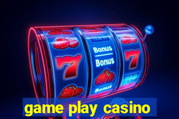 game play casino